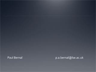 Paul Bernal [email_address] 