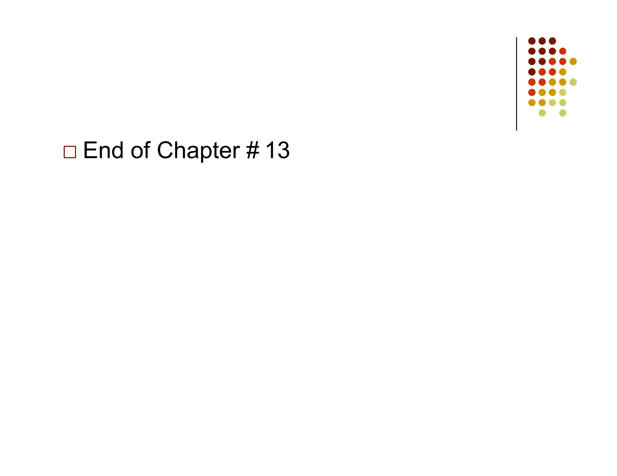 End of Chapter # 13
 