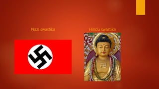 Nazi swastika Hindu swastika
 