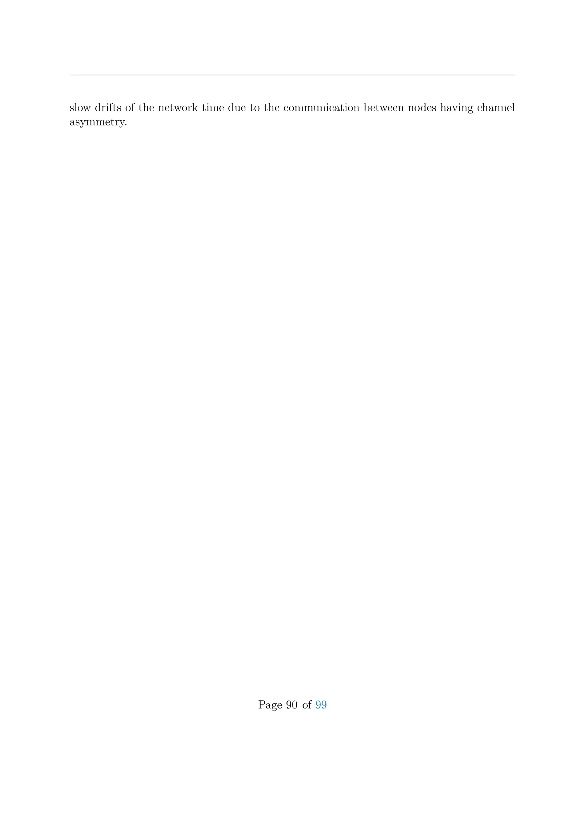 slow drifts of the network time due to the communication between nodes having channel
asymmetry.
Page 90 of 99
 