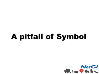 A pitfall of Symbol 
 