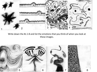 Write down the #s 1-8 and list the emotions that you think of when you look at
these images.
1 2 3 4
5 6 7 8
 