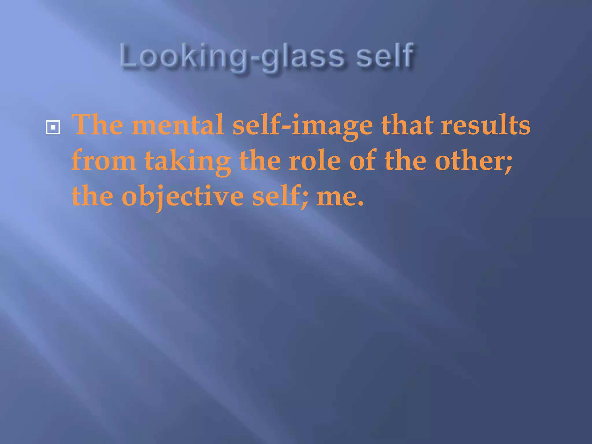 MeThe objective self; the image of self seen when one takes the role of the other