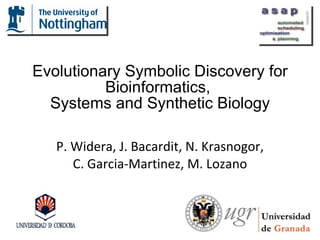 Evolutionary Symbolic Discovery for Bioinformatics,  Systems and Synthetic Biology ,[object Object]