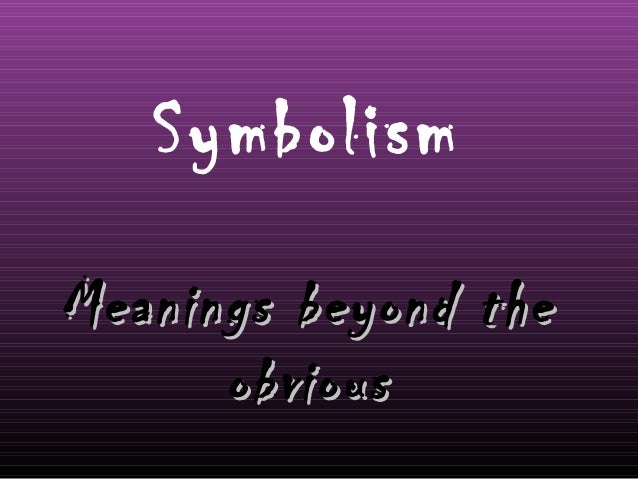 what the definition of symbolism what the definition of symbolism