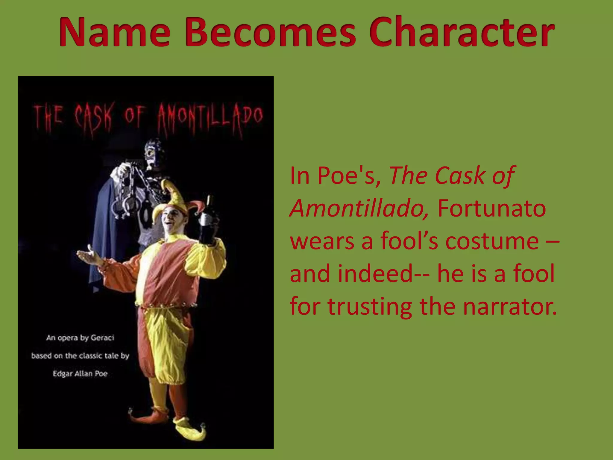 Symbolism Gives InsightsInto CharactersIn Poe’s “Telltale Heart,” the sound of the beating heart represents guiltA character’s name tells about him/her; in “The Lottery,” Mr. Graves has authority over the killing