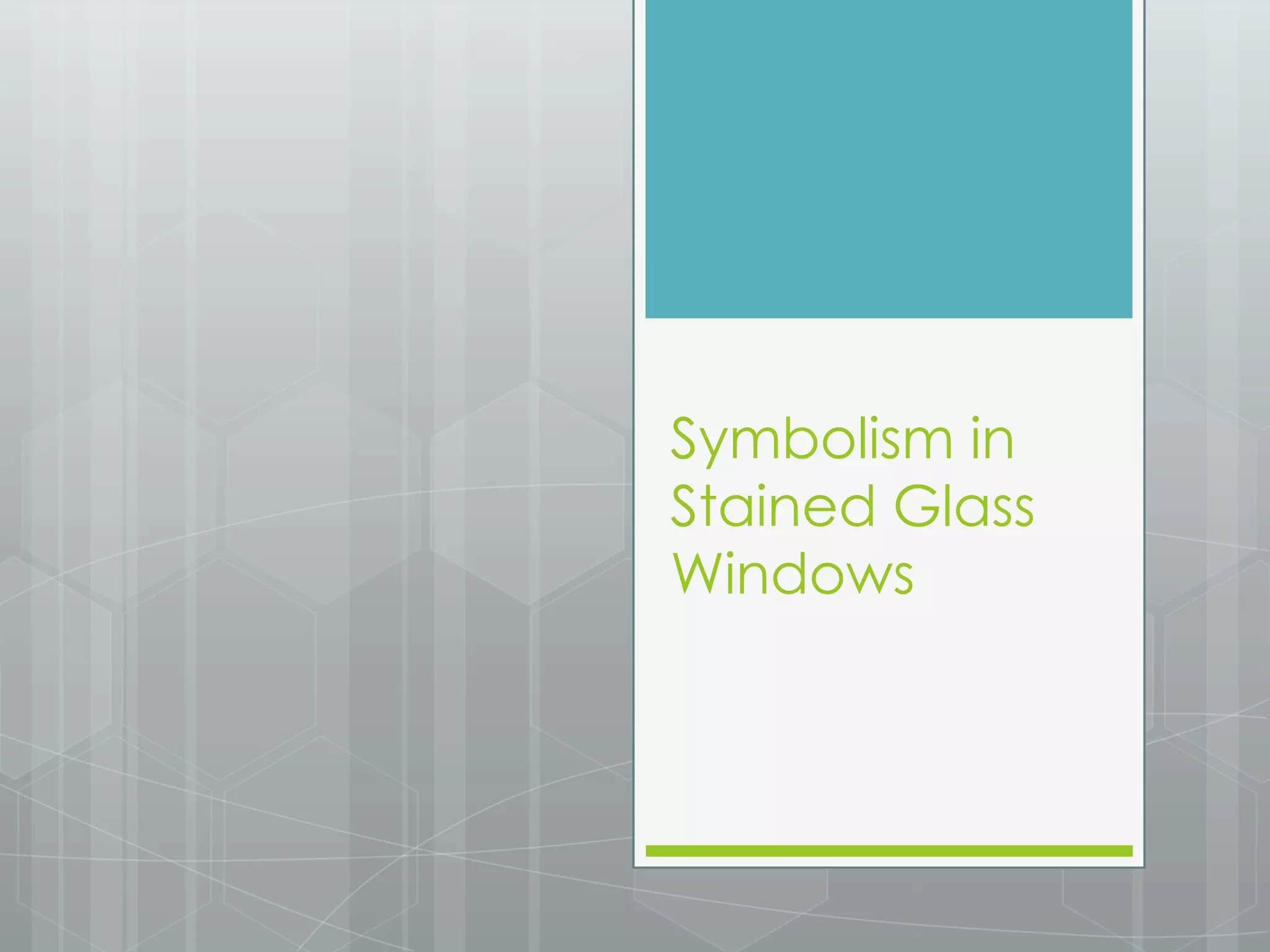 Symbolism in stained glass windows | PPTX