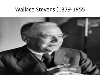 Wallace Stevens (1879-1955
 