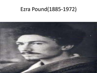 Ezra Pound(1885-1972)
 