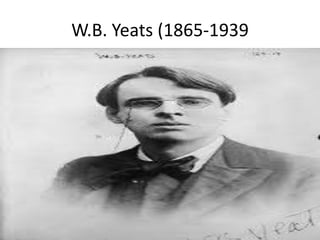 W.B. Yeats (1865-1939
 