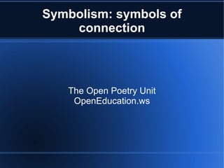 Symbolism: symbols of connection The Open Poetry Unit OpenEducation.ws 