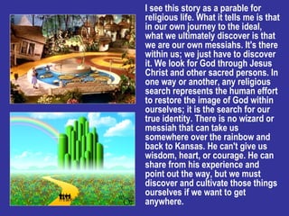 I see this story as a parable for religious life. What it tells me is that in our own journey to the ideal, what we ultima...