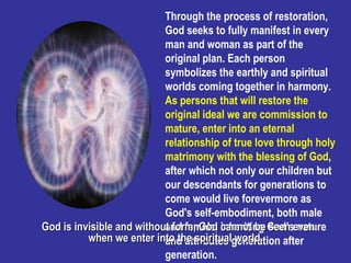 Through the process of restoration, God seeks to fully manifest in every man and woman as part of the original plan. Each ...