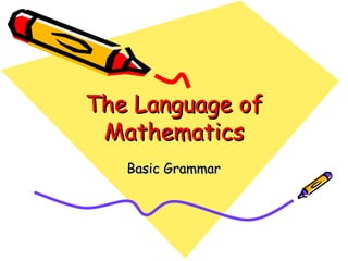 The Language of Mathematics Basic Grammar 