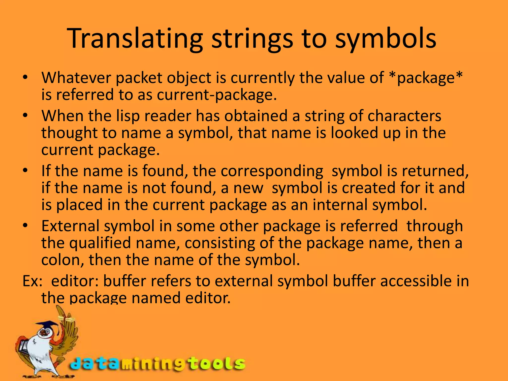 Print-read consistency: An interned symbol always as a sequence of characters that, when read back in, yields the same (eq) symbol.