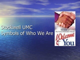 Stockwell UMC Symbols of Who We Are 