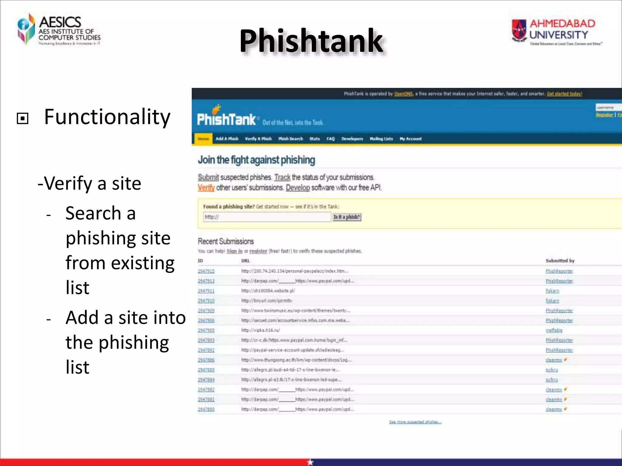 Phishtank
 Functionality
-Verify a site
- Search a
phishing site
from existing
list
- Add a site into
the phishing
list
 