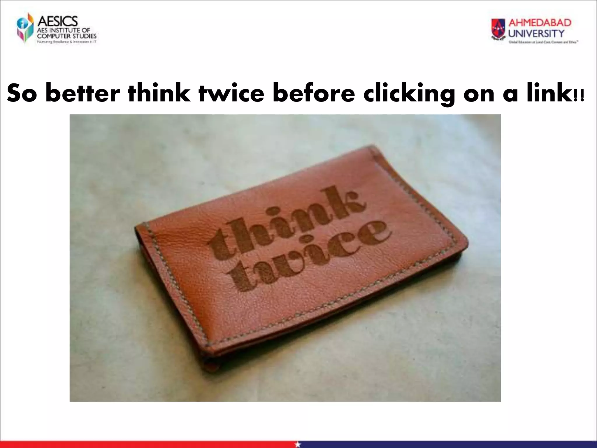 So better think twice before clicking on a link!!
 