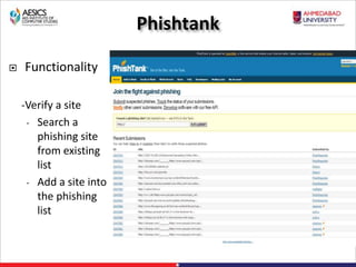 Phishtank
 Functionality
-Verify a site
- Search a
phishing site
from existing
list
- Add a site into
the phishing
list
 