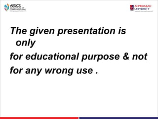 The given presentation is
only
for educational purpose & not
for any wrong use .
 