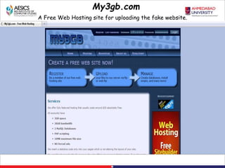 My3gb.com
A Free Web Hosting site for uploading the fake website.
 