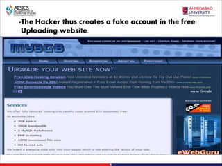 -The Hacker thus creates a fake account in the free
Uploading website.
 