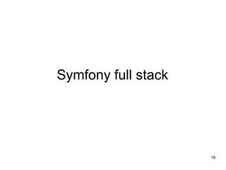Symfony full stack
16
 