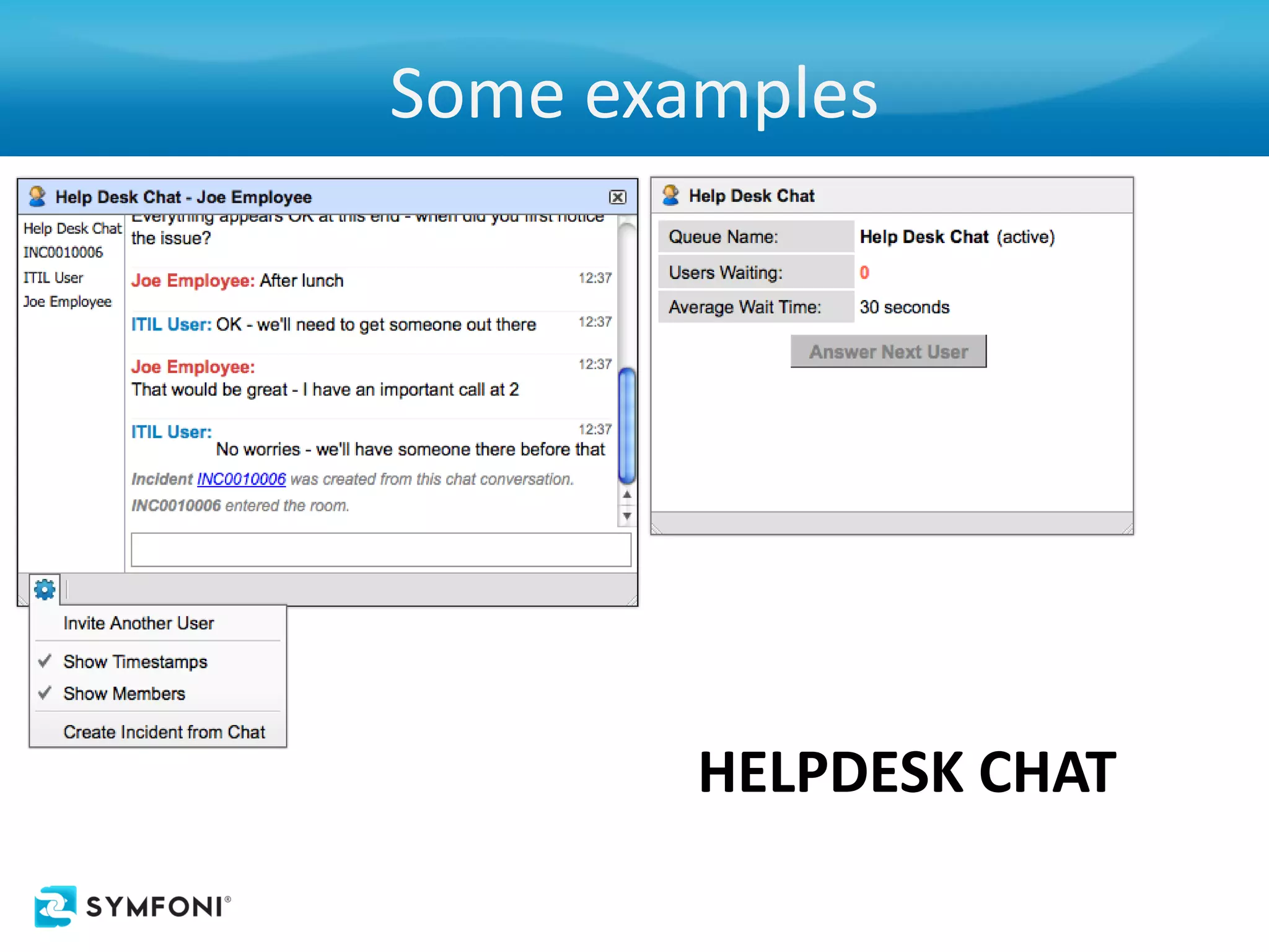 Some examples




        HELPDESK CHAT
 