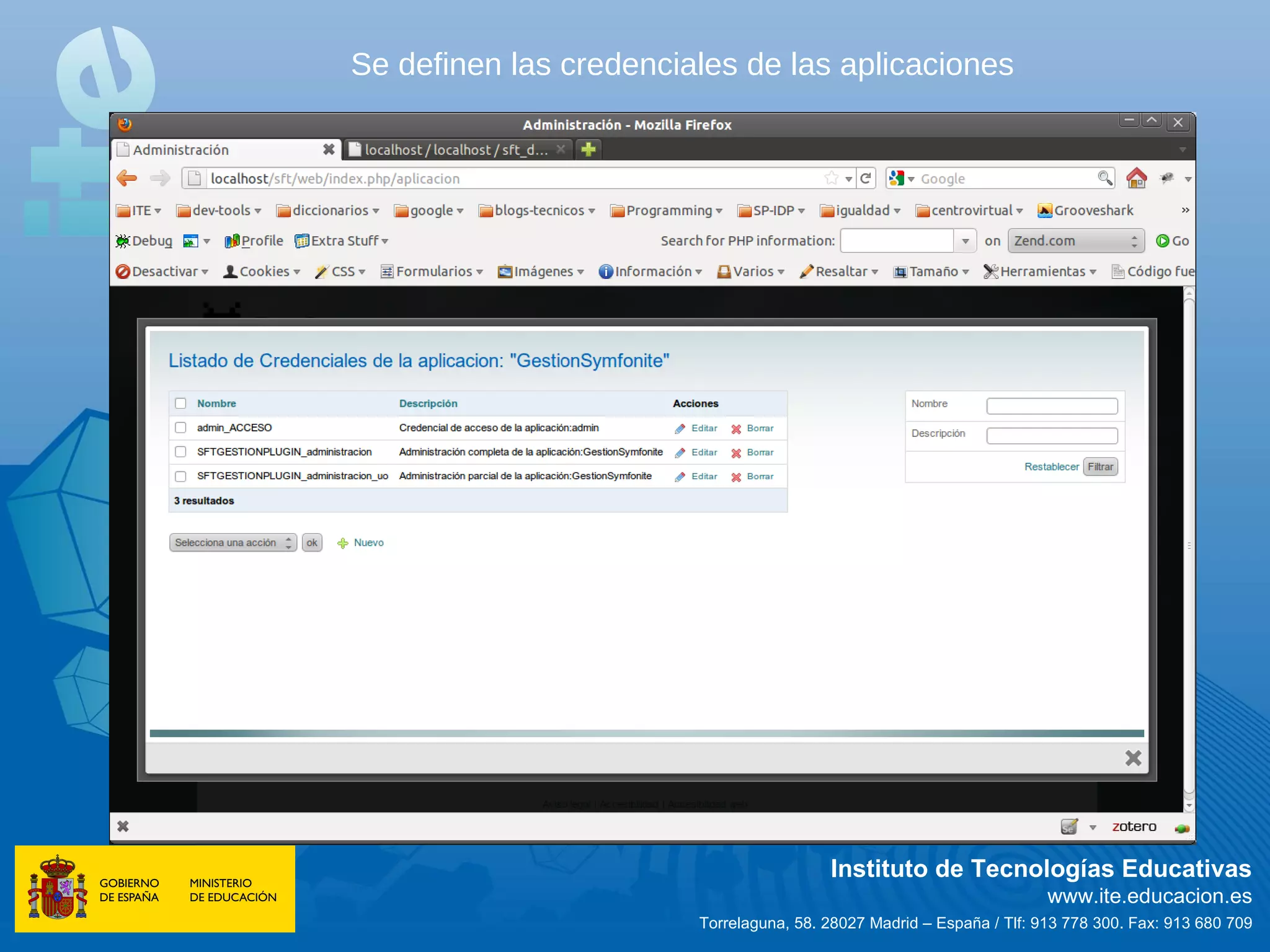 Se definen las credenciales de las aplicaciones




                                         Instituto de Tecnologías Educativas
                                                                       www.ite.educacion.es
                        Torrelaguna, 58. 28027 Madrid – España / Tlf: 913 778 300. Fax: 913 680 709
 