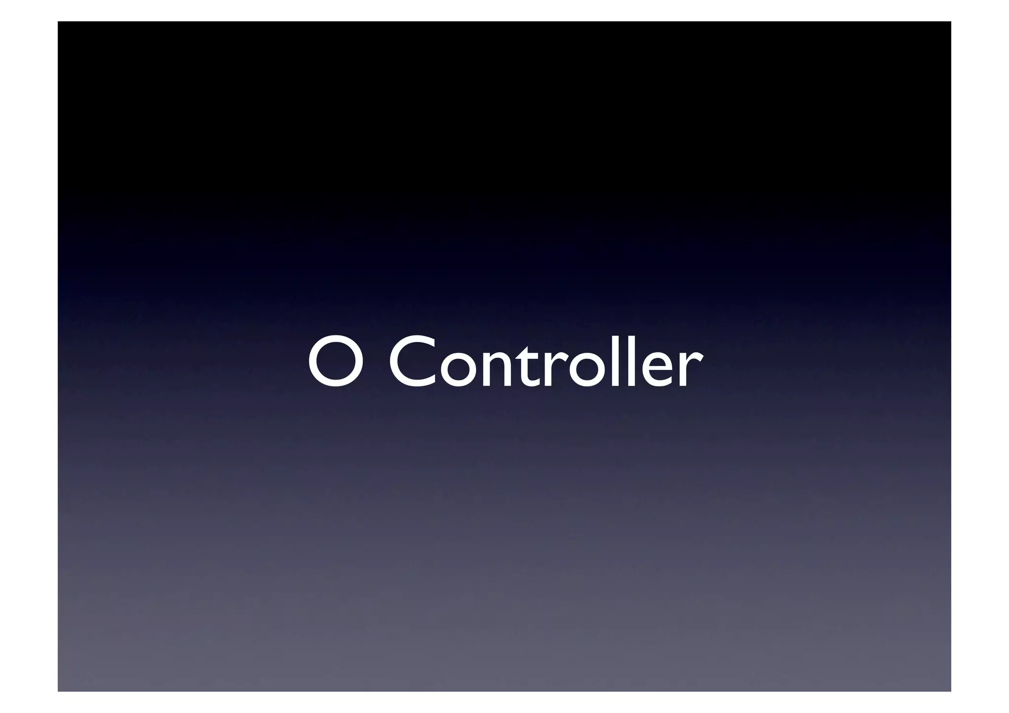 O Controller	

 