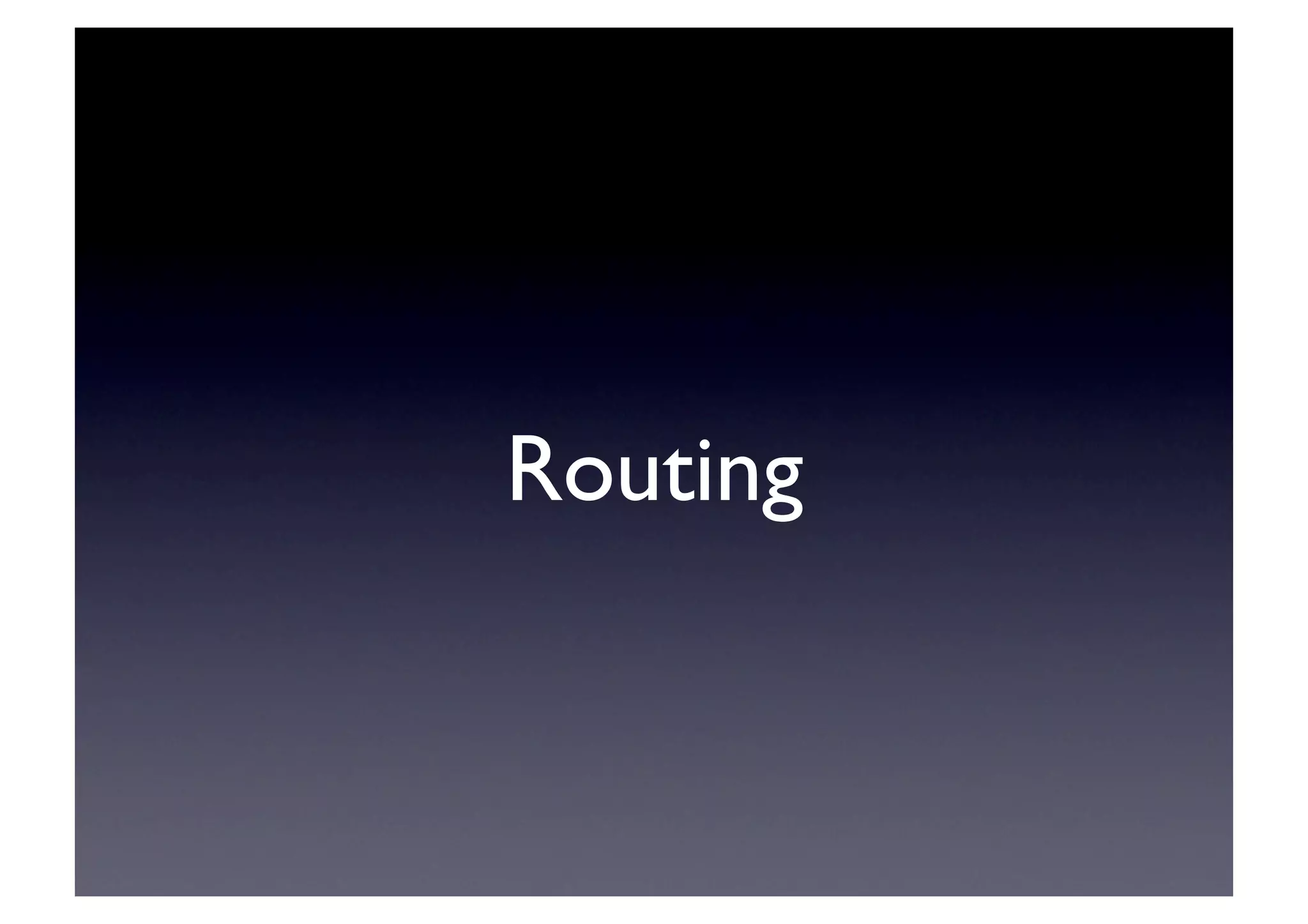 Routing	

 