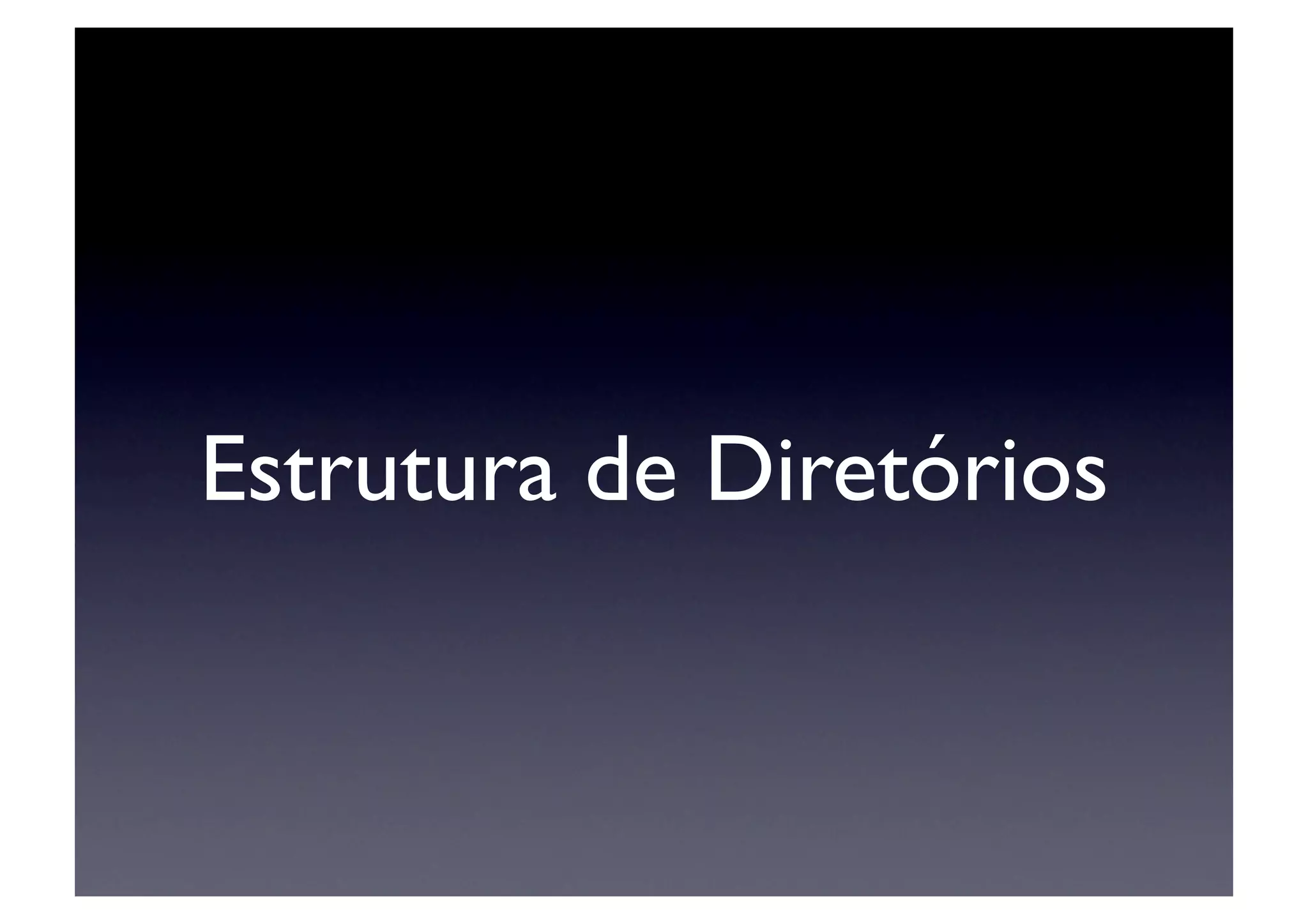 Estrutura de Diretórios	

 