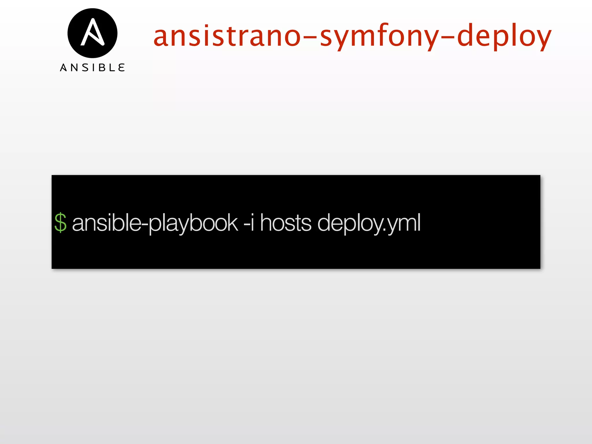 ansistrano-symfony-deploy
$ ansible-playbook -i hosts deploy.yml
 