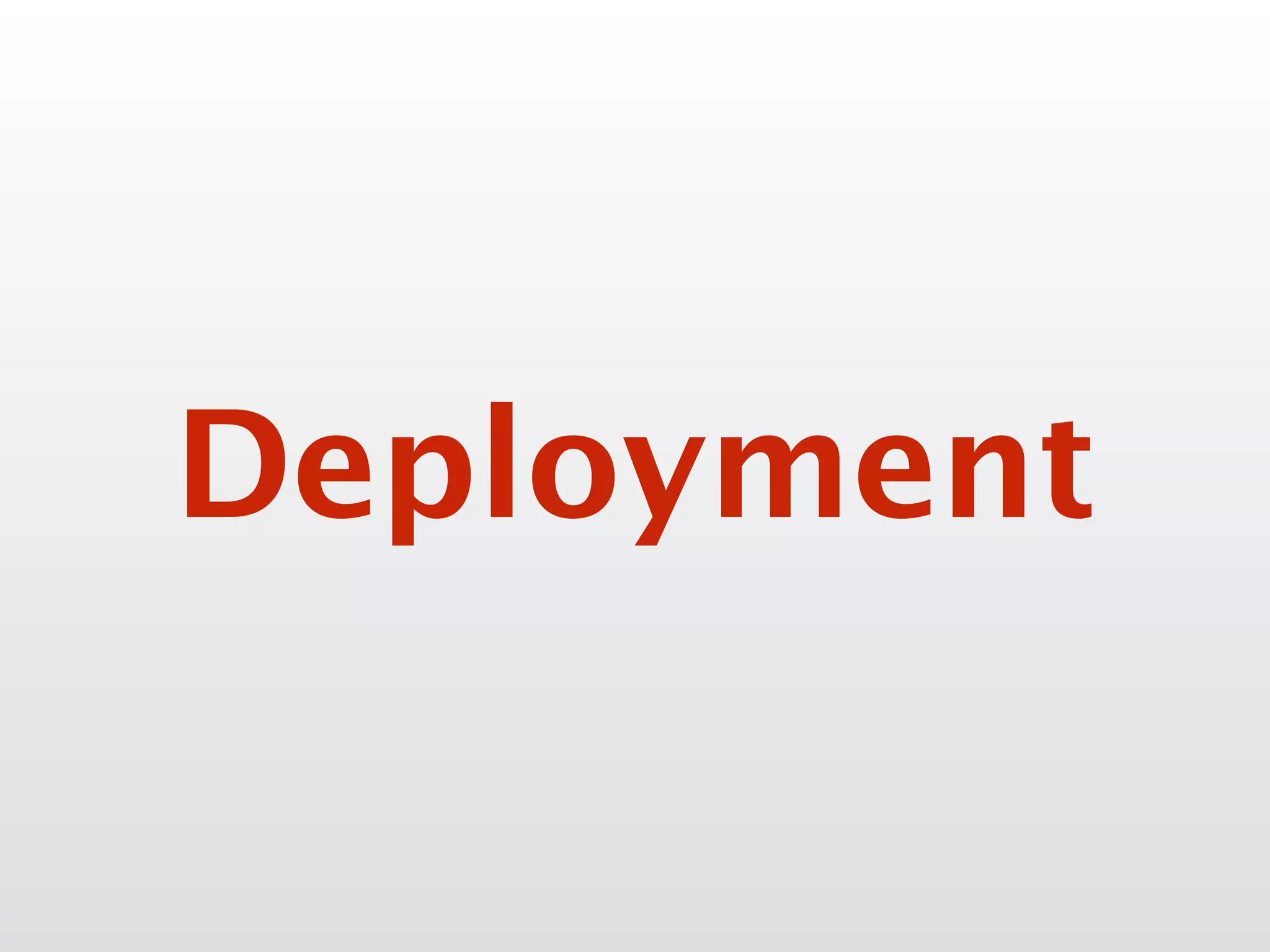 Deployment
 