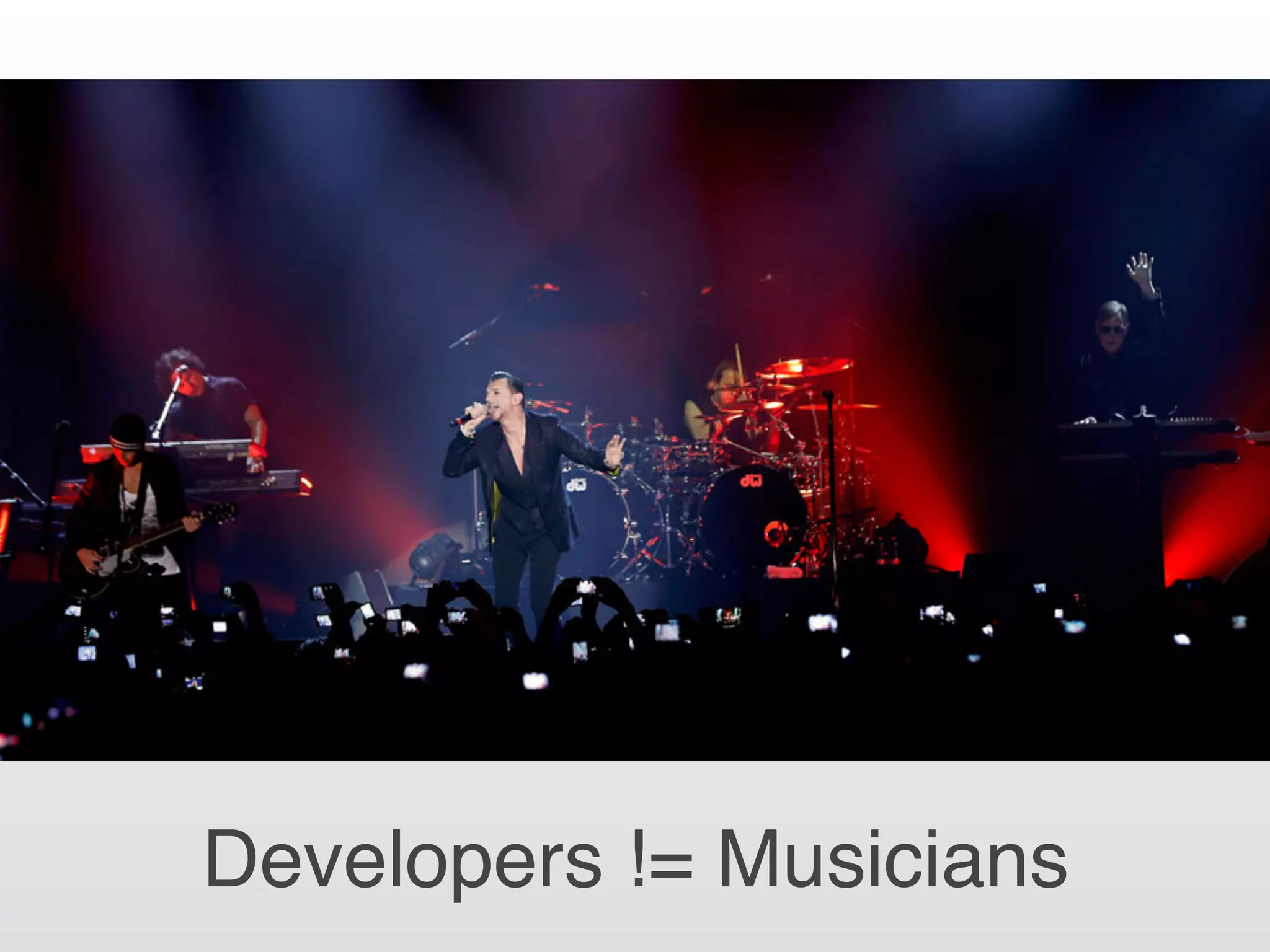 Developers != Musicians
 