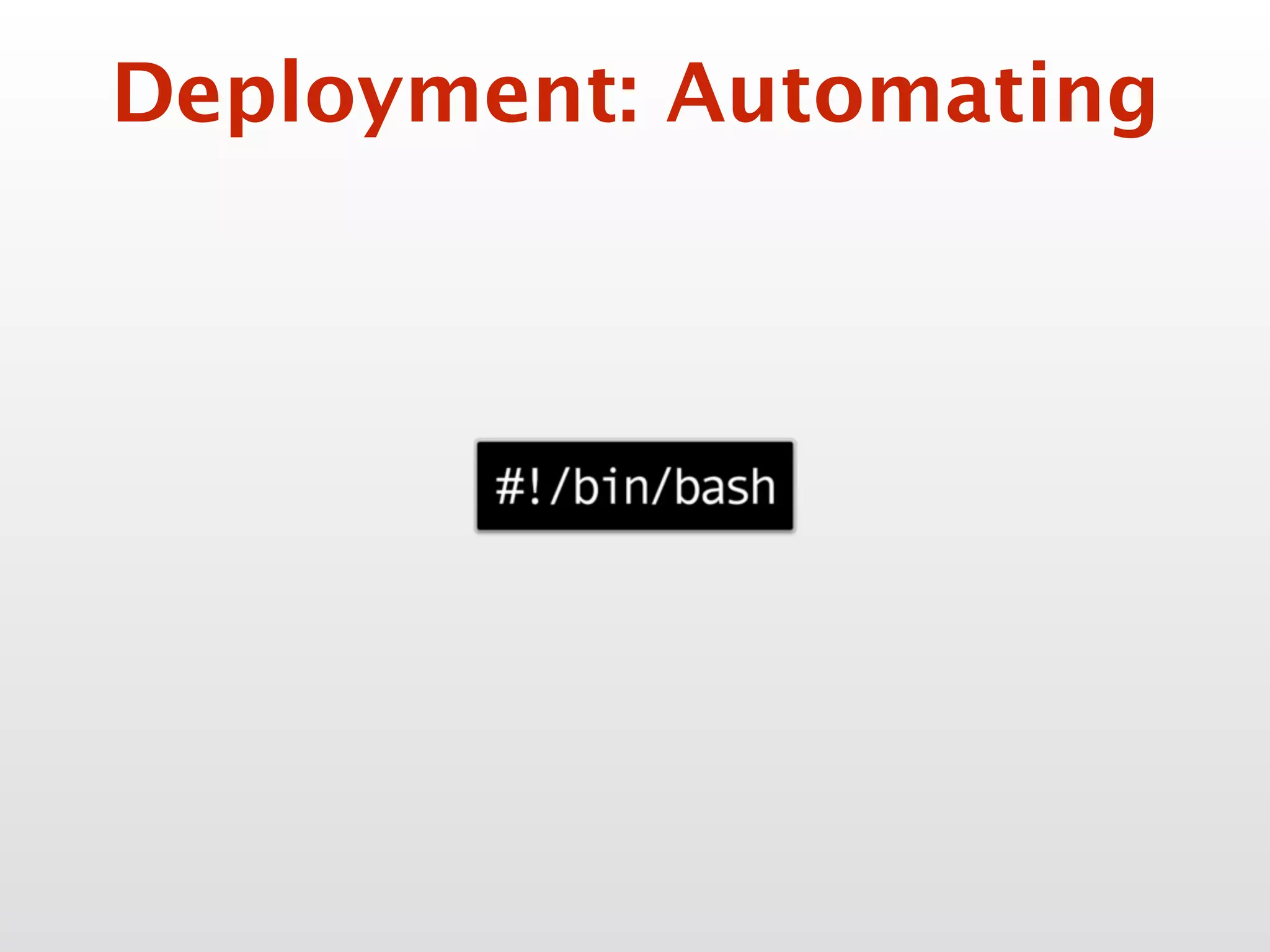 Deployment: Automating
 
