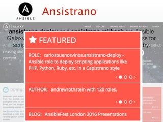 Ansistrano
ansistrano.deploy and ansistrano.rollback are Ansible
Galaxy roles to easily manage the deployment process for
scripting applications such as PHP, Python and Ruby.
http://ansistrano.com/
 