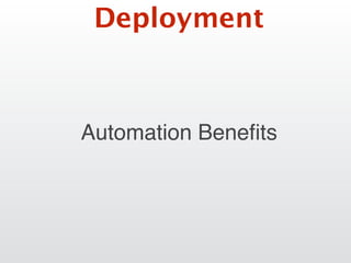 Automation Beneﬁts
Deployment
 