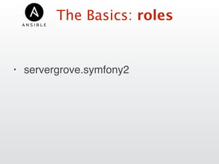 The Basics: roles
• servergrove.symfony2
 