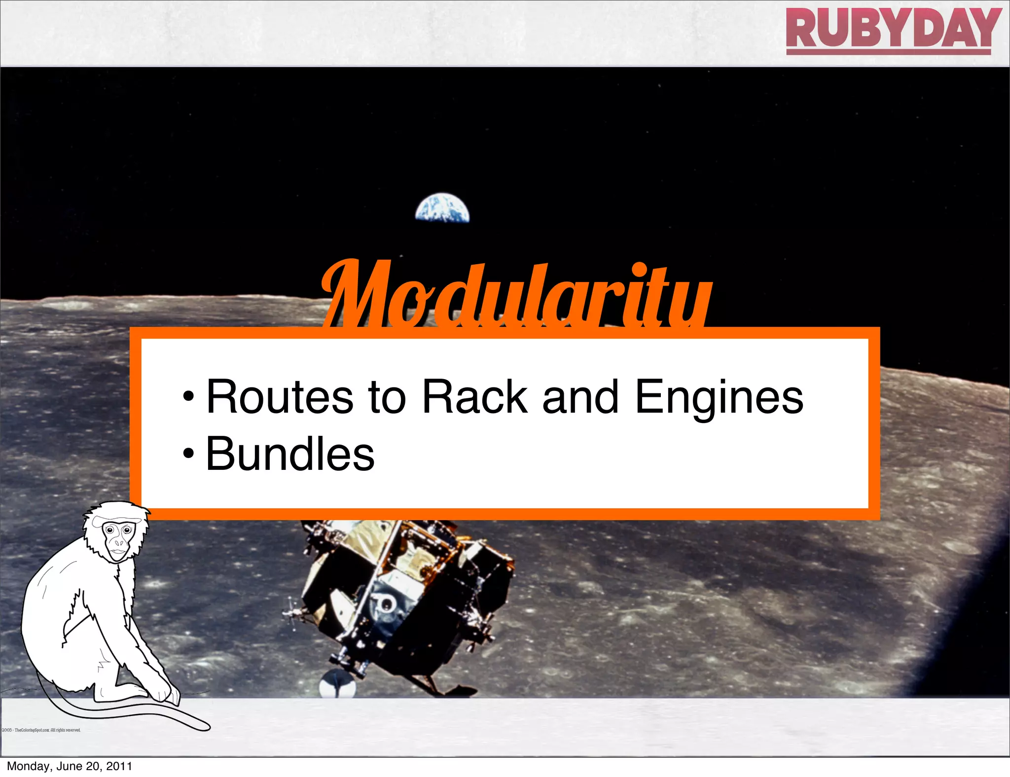 M           r
                        • Routes to Rack and Engines
                        • Bundles




Monday, June 20, 2011
 