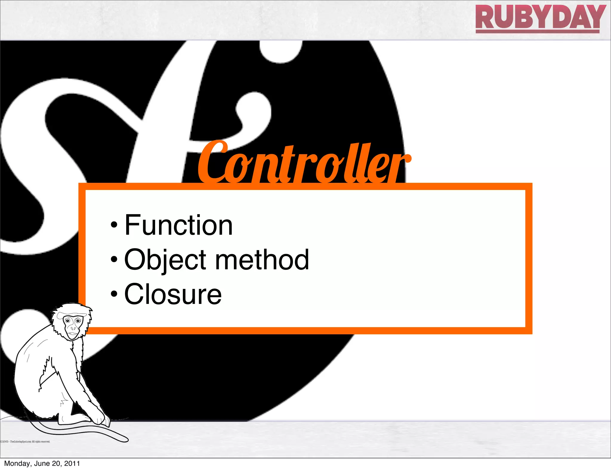 C      r    r
                        • Function
                        • Object method
                        • Closure




Monday, June 20, 2011
 