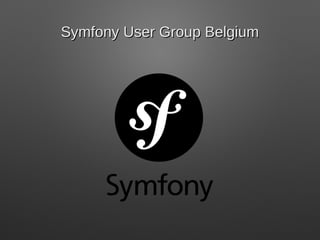 Symfony User Group Belgium

 