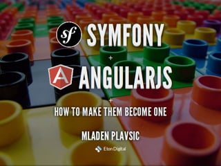 Symfony + AngularJS | Mladen Plavsic @DaFED26