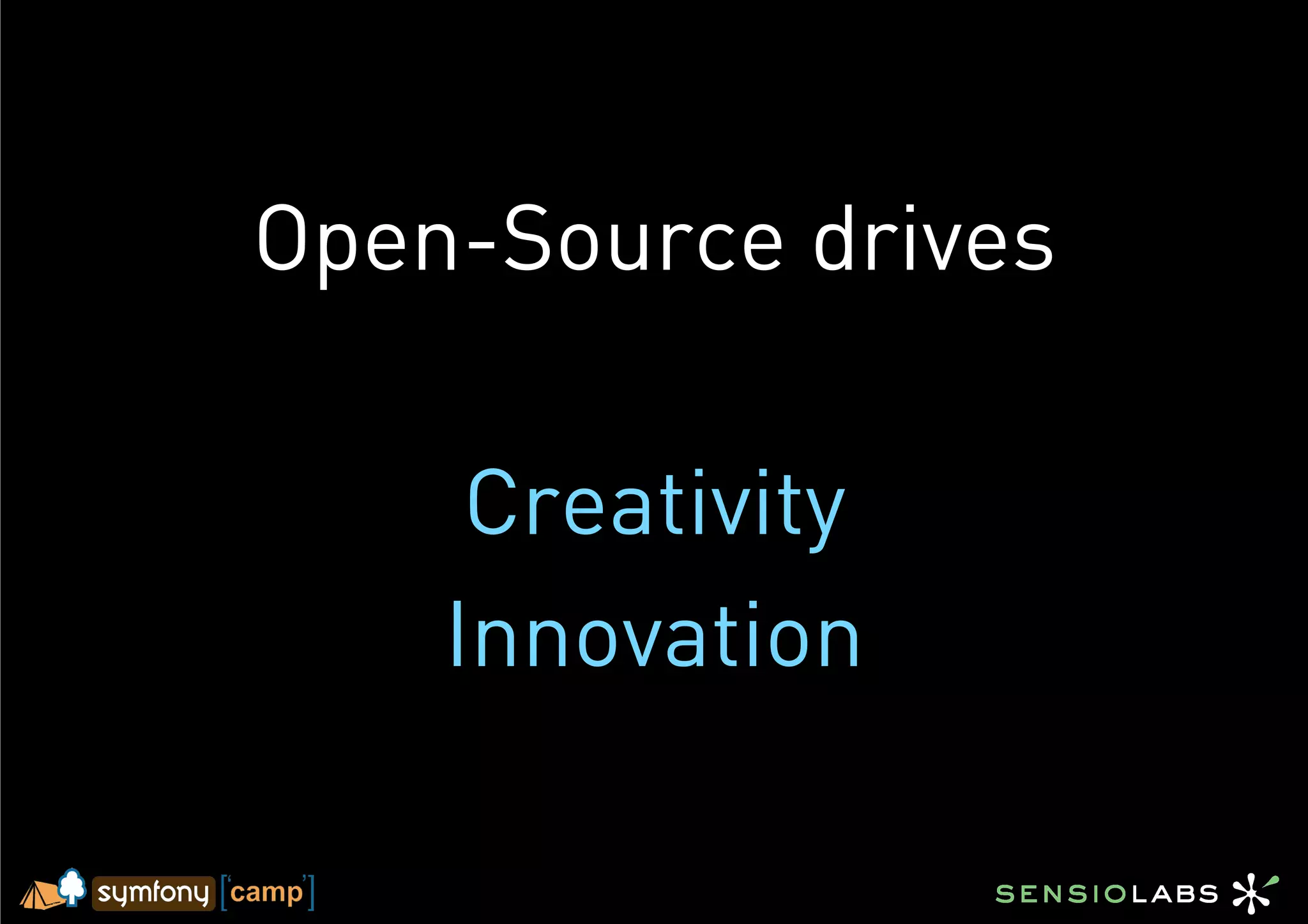 Open-Source drives

     Creativity
    Innovation
 