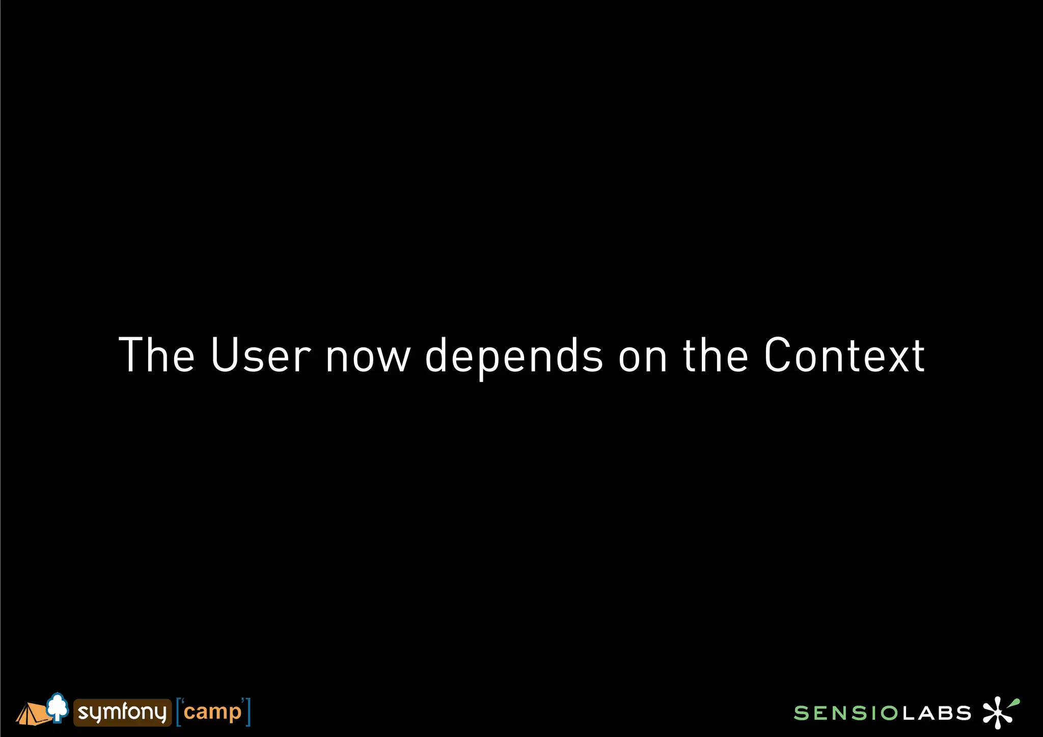 The User now depends on the Context
 