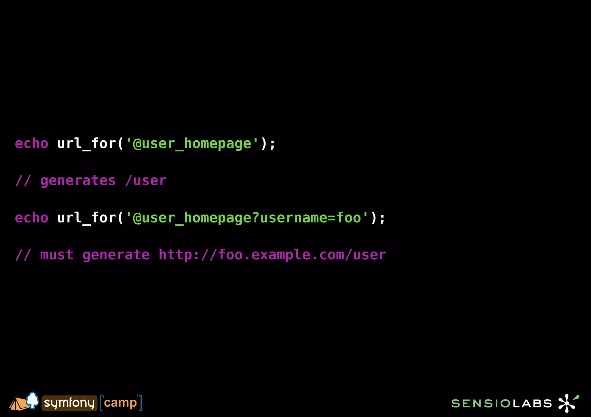 echo url_for('@user_homepage');

// generates /user

echo url_for('@user_homepage?username=foo');

// must generate http://foo.example.com/user
 