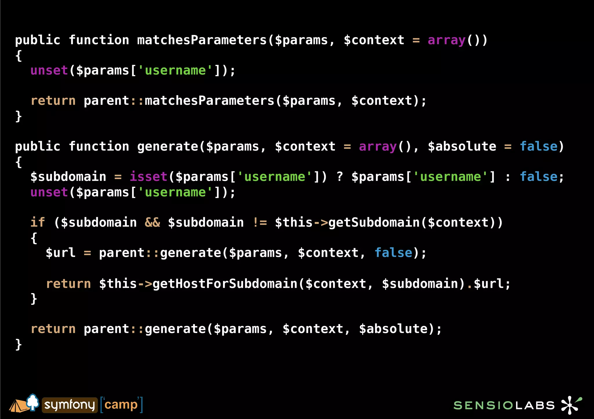 public function matchesParameters($params, $context = array())
{
  unset($params['username']);

    return parent::matchesParameters($params, $context);
}

public function generate($params, $context = array(), $absolute = false)
{
  $subdomain = isset($params['username']) ? $params['username'] : false;
  unset($params['username']);

    if ($subdomain && $subdomain != $this->getSubdomain($context))
    {
      $url = parent::generate($params, $context, false);

        return $this->getHostForSubdomain($context, $subdomain).$url;
    }

    return parent::generate($params, $context, $absolute);
}
 
