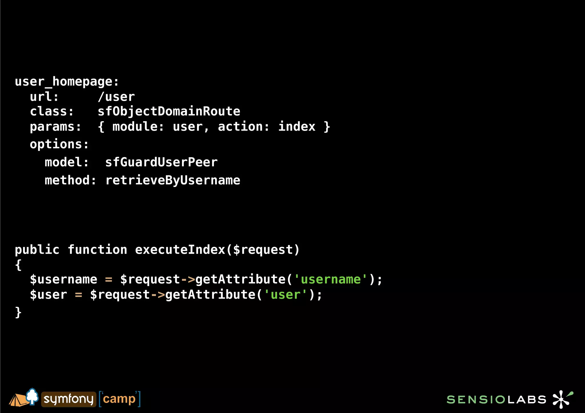user_homepage:
  url:     /user
  class:   sfObjectDomainRoute
  params: { module: user, action: index }
  options:
    model: sfGuardUserPeer
    method: retrieveByUsername




public function executeIndex($request)
{
  $username = $request->getAttribute('username');
  $user = $request->getAttribute('user');
}
 