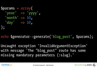 $params =    array(
   'year'    => 'yyyy',
   'month'   => 10,
   'day'     => 10,
);

echo $generator->generate('blog_po...