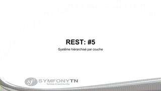 REST: #5
Systême hiérarchisé par couche

 